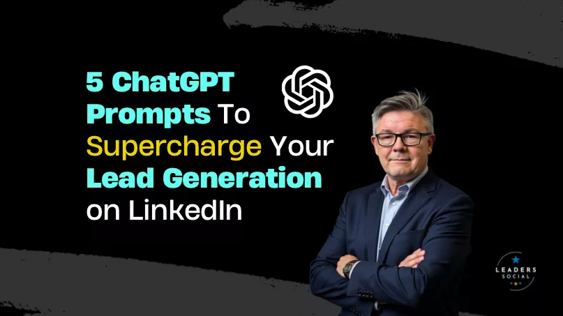 5 ChatGPT Prompts elevate lead generation on LinkedIn