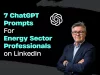 7 ChatGPT Prompts Energy Sector Professionals on LinkedIn
