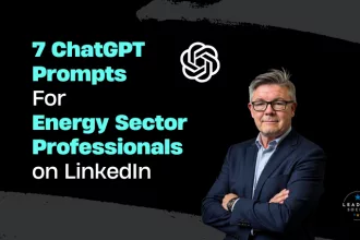 7 ChatGPT Prompts Energy Sector Professionals on LinkedIn