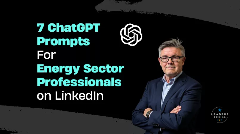 7 ChatGPT Prompts Energy Sector Professionals on LinkedIn