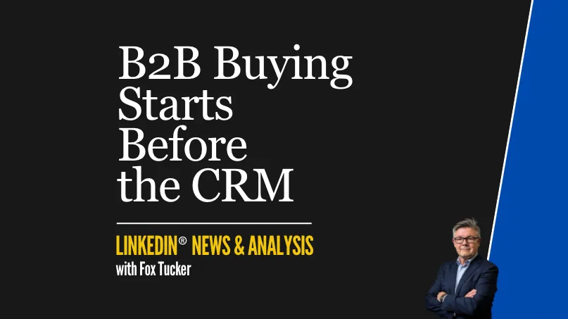 LinkedIn® News & Analysis featured image: B2B buying starts before the CRM
