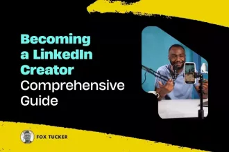 Becoming a LinkedIn® Creator. Comprehensive Guide by Fox Tucker