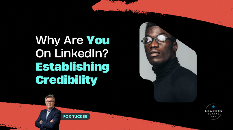 Establishing credibility on LinkedIn by Fox Tucker