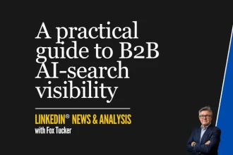 A practical guide to B2B AI-search visibility — LinkedIn® news analysis by Fox Tucker