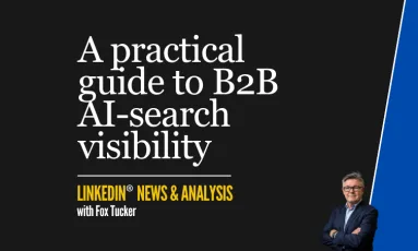 A practical guide to B2B AI-search visibility — LinkedIn® news analysis by Fox Tucker