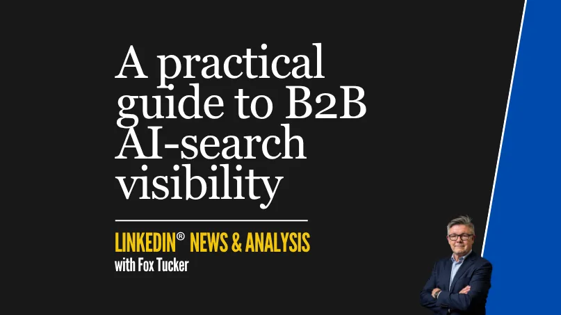 A practical guide to B2B AI-search visibility — LinkedIn® news analysis by Fox Tucker