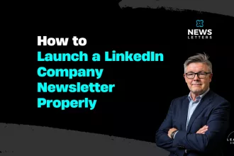 How to launch a LinkedIn® Company Page newsletter