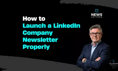 How to launch a LinkedIn® Company Page newsletter