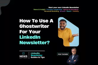 Using a ghostwriter for a LinkedIn® newsletter
