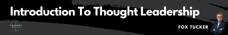 Introduction To Thought Leadership on LinkedIn by Fox Tucker
