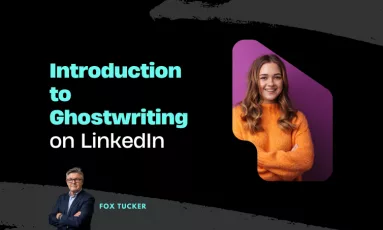 Introduction to Ghostwriting on LinkedIn by Fox Tucker