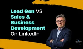 Lead gen vs sales business development on LinkedIn