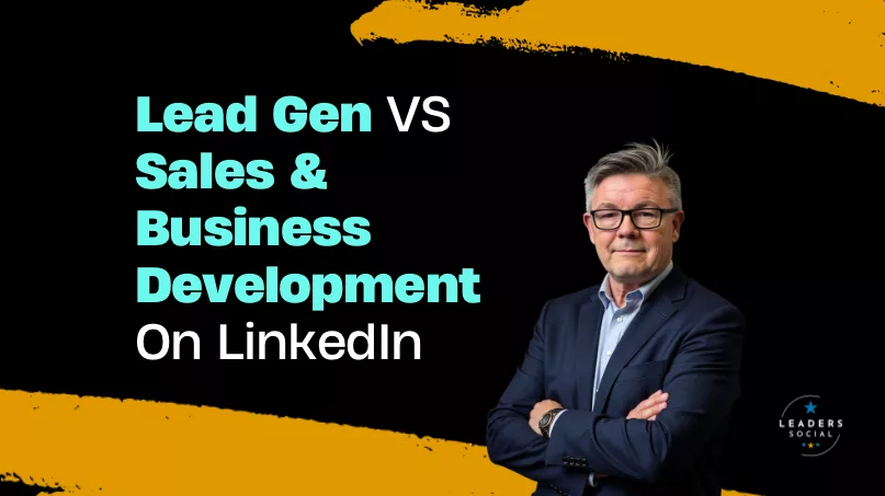Lead gen vs sales business development on LinkedIn