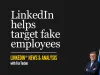 LinkedIn® News & Analysis featured image: LinkedIn helps companies target fake employees