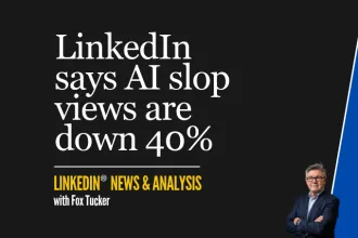LinkedIn® News & Analysis featured image: LinkedIn says AI slop views are down 40%