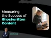 Measuring the Success of Ghostwritten Content by Fox Tucker