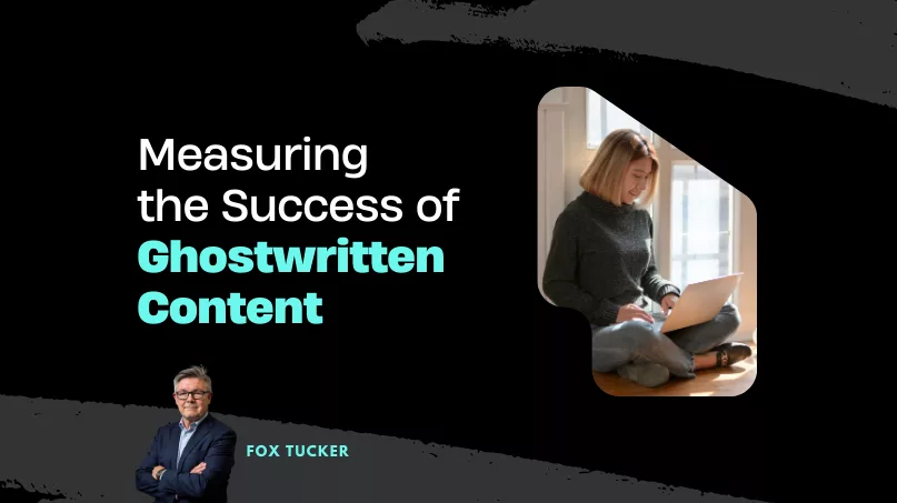Measuring the Success of Ghostwritten Content by Fox Tucker