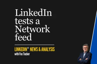 LinkedIn® News & Analysis featured image: LinkedIn tests a new Network Feed
