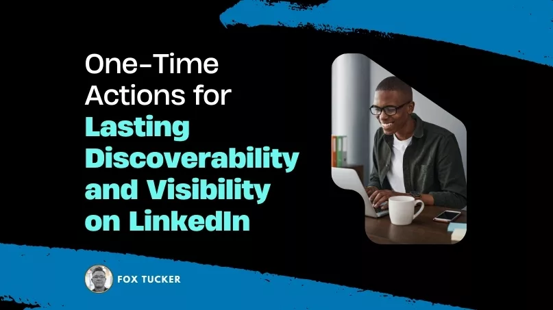 One-Time Actions for Lasting Discoverability and Visibility by Fox Tucker