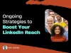 Ongoing Strategies to Boost Your LinkedIn Reach by Fox Tucker