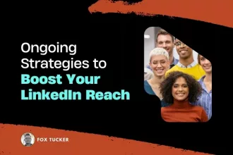 Ongoing Strategies to Boost Your LinkedIn® Reach by Fox Tucker