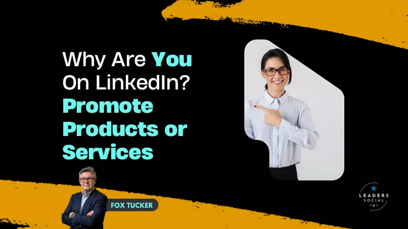 Promoting products services on LinkedIn by Fox Tucker