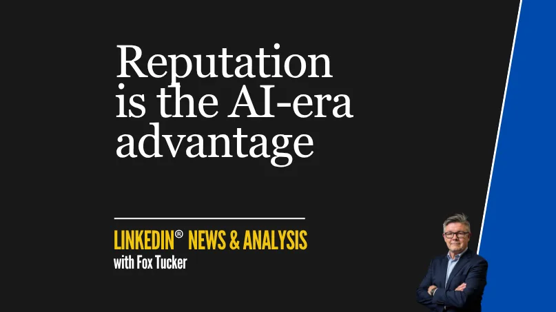 Reputation is the AI-era advantage — LinkedIn® analysis by Fox Tucker
