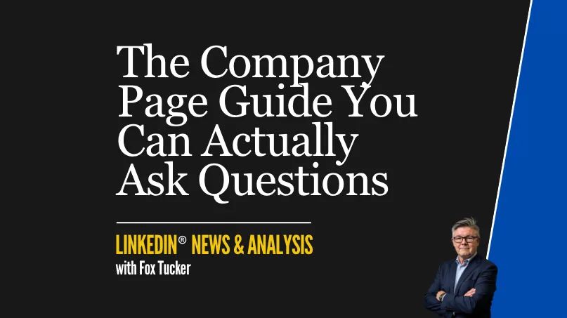 LinkedIn® News & Analysis featured image: The Company Page Guide You Can Actually Ask Questions