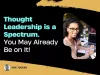 Thought Leadership is a Spectrum by Fox Tucker