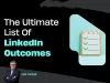 Ultimate List Of LinkedIn Outcomes by Fox Tucker