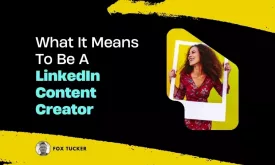 What Is A LinkedIn Content Creator by Fox Tucker