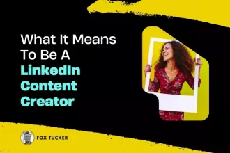 What Is A LinkedIn® Content Creator by Fox Tucker
