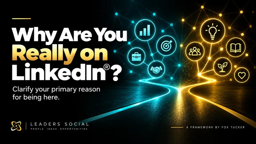 Why are you really on LinkedIn® by Fox Tucker